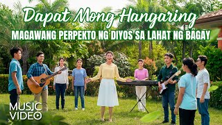 Tagalog Christian Music Video｜"Dapat Mong Hangaring Magawang Perpekto ng Diyos sa Lahat ng Bagay"