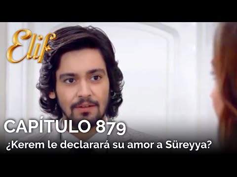 Elif Capítulo 879 | ¿Kerem le declarará su amor a Süreyya?