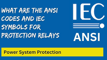 ANSI Codes & IEC Symbols for Protection Relays | Standard Codes | Electrical Protection | IEC60617