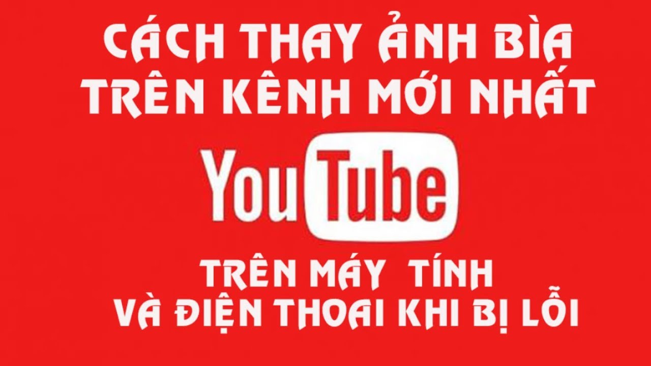 Cách thay ảnh bìa kênh Youtube khi bị lỗi ,How to replace the Youtube channel panel