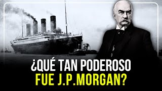 EL BANQUERO MÁS RICO DEL SIGLO XIX | Historia J.P. Morgan
