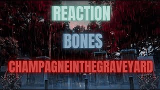 *REACTION* First Time Hearing Bones - ChampagneInTheGraveyard