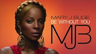 Mary J  Blige   Be Without You Marley Marl 5AM House Remix