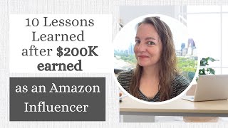 10 Lessons Learned after $200K Earned as an Amazon Influencer #amazoninfluencerprogram