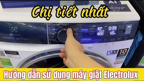 Hướng dẫn sử dụng máy giặt electrolux cửa trước 7kg năm 2024