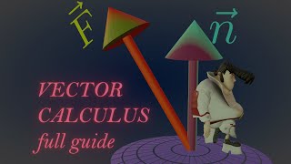 Vector Calculus Complete Animated Course for DUMMIES