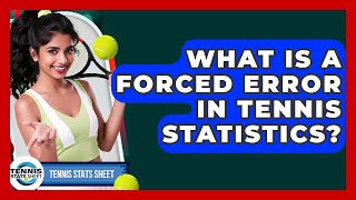 What Is A Forced Error In Tennis Statistics? - Tennis Stats Sheet