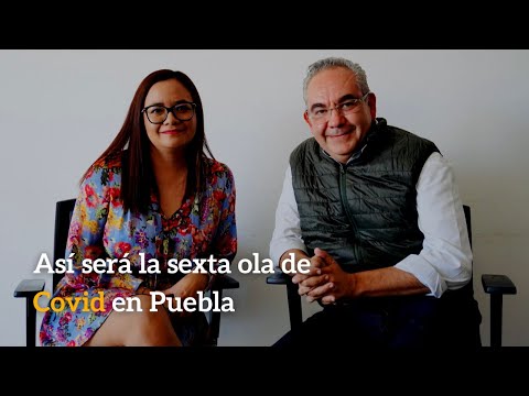 Entrevista: Así será la sexta ola de Covid en Puebla