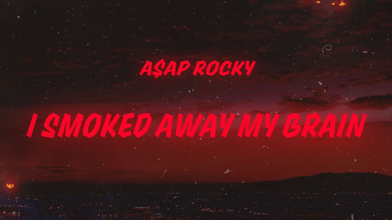 A$AP Rocky - I Smoked Away My Brain (Lyrics) feat. Imogen Heap & Clams Casino A$AP Rocky - I Smoked Away My Brain (Lyrics) feat. Imogen Heap & Clams Casino
