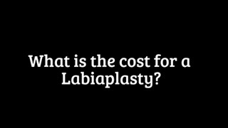 How much does a Labiaplasty cost?