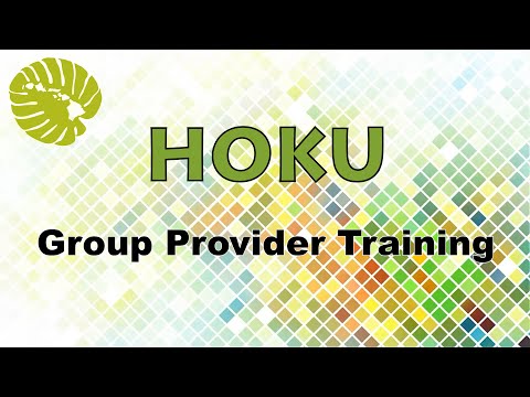 Enroll as a Group Provider in the State of Hawaii's new HOKU system