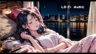 [Playlist]Relaxing LOFI: Chill Out Sounds for Sleeping[BGM]