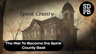 The War To Become the Spink County Seat | Temples of Justice
