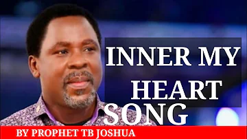 Prophet TB Joshua Best Worship Song  Inner my Heart
