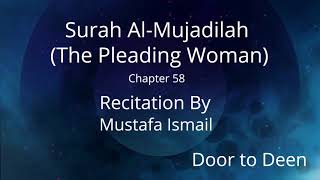 Surah Al-Mujadilah (The Pleading Woman) Mustafa Ismail  Quran Recitation