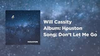Don&#39;t Let Me Go - Will Cassity