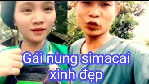 Hát Nùng tiếng nùng Trai Hà Giang thích gái nùng xinh đẹp simacai hát hay hỏi thăm sức khỏe