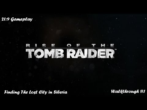 Rise of the Tomb Raider 21:9 PC Gameplay | Finding The Lost City in Siberia | Walkthrough #1