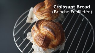 สอนทำขนมปัง Brioche feuilletée ขนมปังครัวซองค์