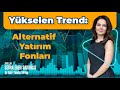 Ykselen trend alternatif yatrm fonlar