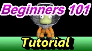 Kerbal Space Program : Beginners 101 Tutorial [ AMG Course Lesson 1 ]