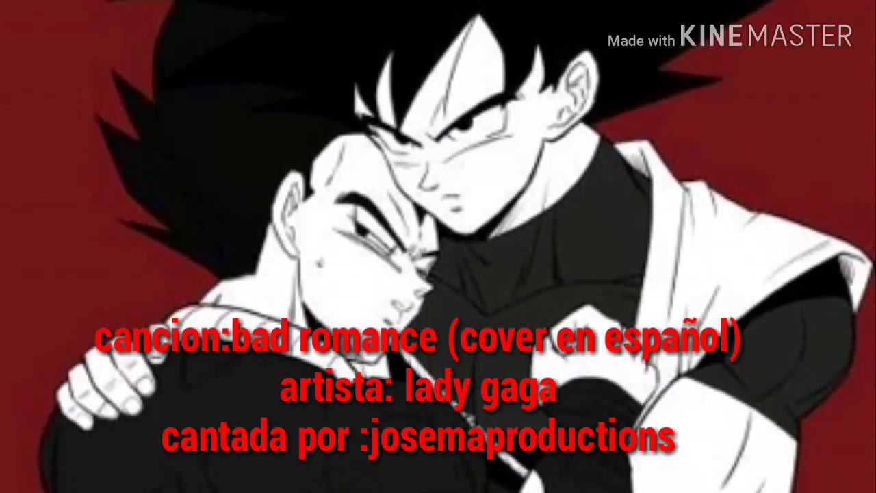 ♥ Goku x vegeta ♥ bad romance ( spanish cover ) ( yaoi)