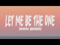 Jimmy Bondoc - Let me be the one (Lyrics)