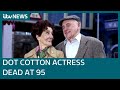 Tributes pour in for EastEnders actress June Brown, who played Dot Cotton, dies aged 95 | ITV News