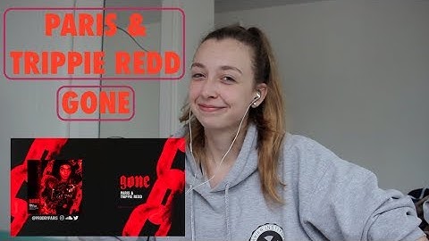 FIRST TIME REACTION TO PARIS & TRIPPIE REDD - GONE