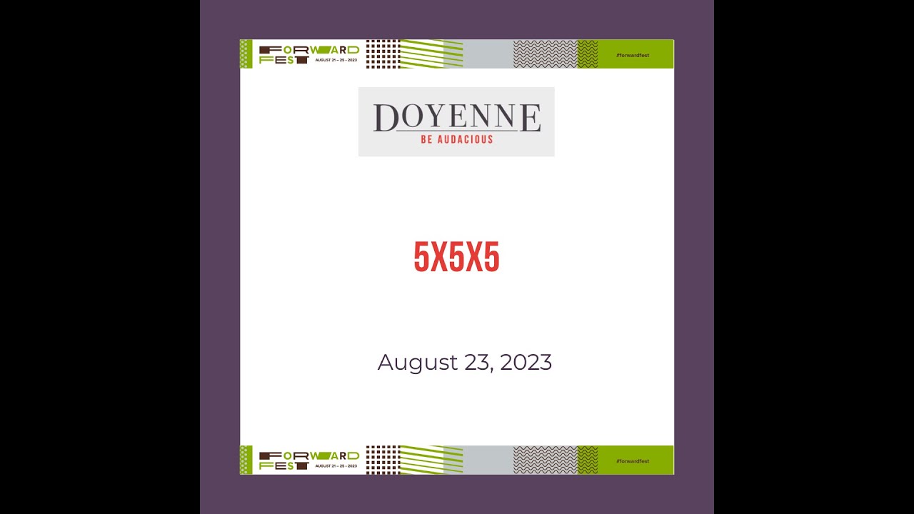 Doyenne 5x5x5 - Forward Fest 2023