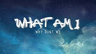 Why Don't We - What Am I (Lyrics Terjemahan)