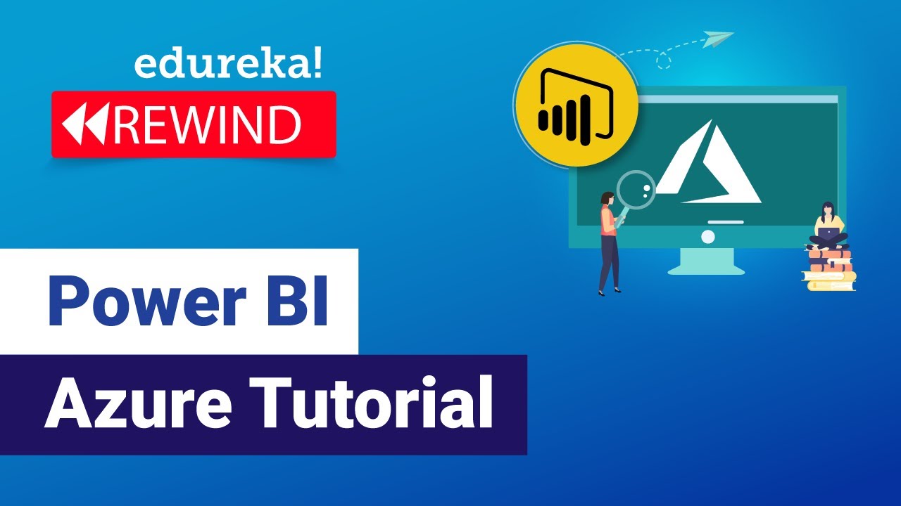 Power BI - Azure | Power BI Integration with Azure |  PowerBI  Tutorial | Edureka Rewind