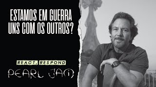 Pearl Jam - React, Respond (Legendado em Português)