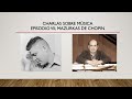 Charlas sobre música, episodio 7, Mazurkas de Chopin