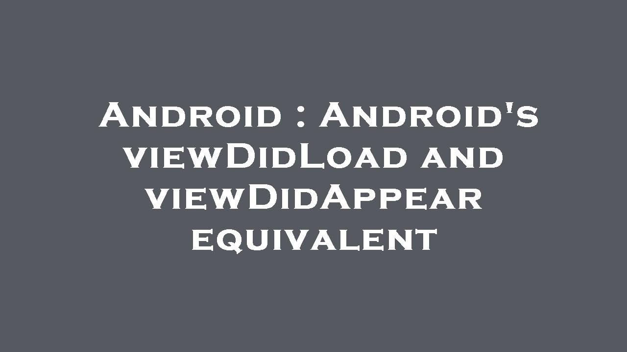 Android : Android's viewDidLoad and viewDidAppear equivalent - YouTube