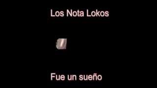 Los Nota lokos - Fue un sueño Cumbia 2012.mpg
