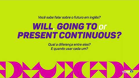 Going to, will or present continuous: como falar sobre o futuro em inglês?