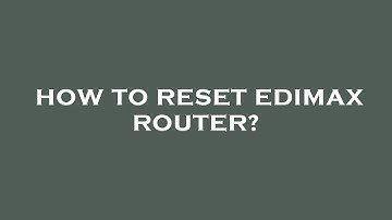 How to reset edimax router?