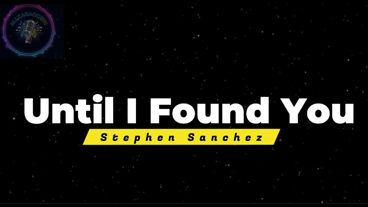 Until I Found You - Stephen Sanchez | Karaoke with Lyrics ( Instrumentala/Minus One)
