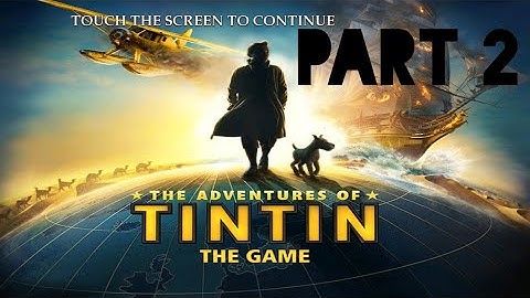The Adventures of Tintin - Chapter 2: The Big Heist of a Small Ship |Walkthrough [Gameplay]