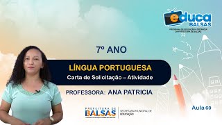 7º Ano  Aula 60   Lingua Portuguesa :  Carta de Solicitação - Atividade