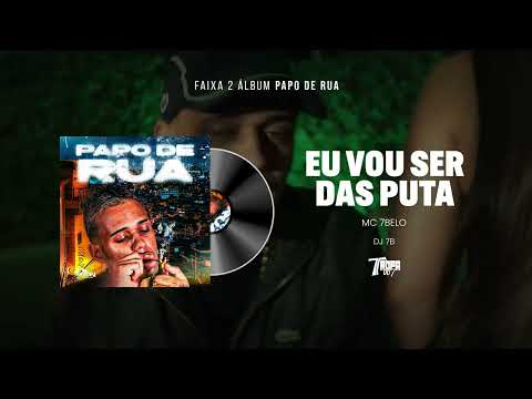 2. EU VOU SER DAS PUTA - MC 7Belo (DJ 7B)
