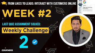 Last Quiz Assignment Solved: Weekly Challenge 2 | From Likes to Leads Interact with Customers Online