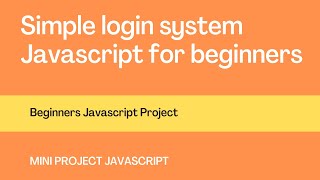 Simple login system Javascript for beginners | mini project