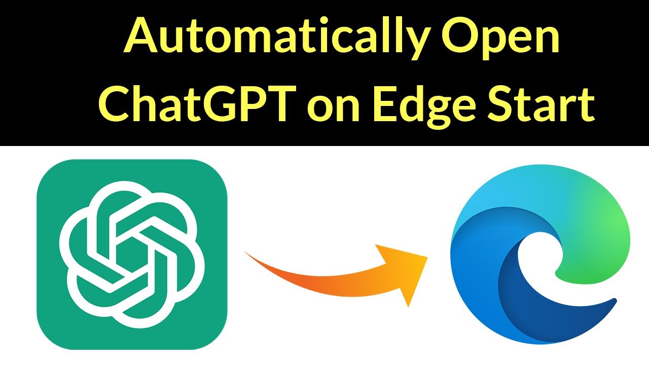 How to Open ChatGPT on Microsoft Edge Start Up? - YouTube