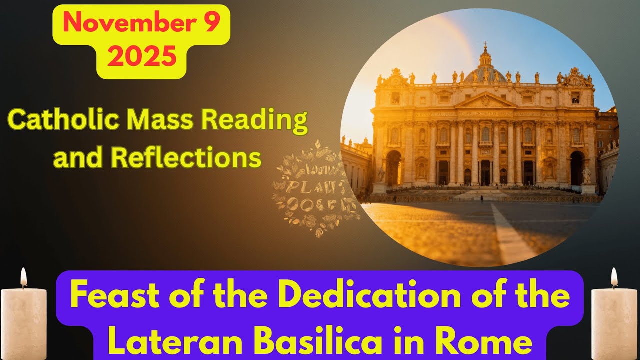 Catholic Mass Reading & Reflections November 09 2025~Feast of the ...