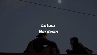Lotusx - Nerdesin (lyrics-sözler) Resimi