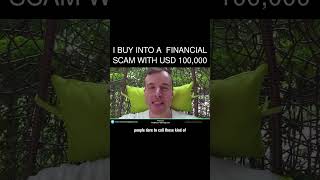 I buy into a  financial scam with USD 100,000