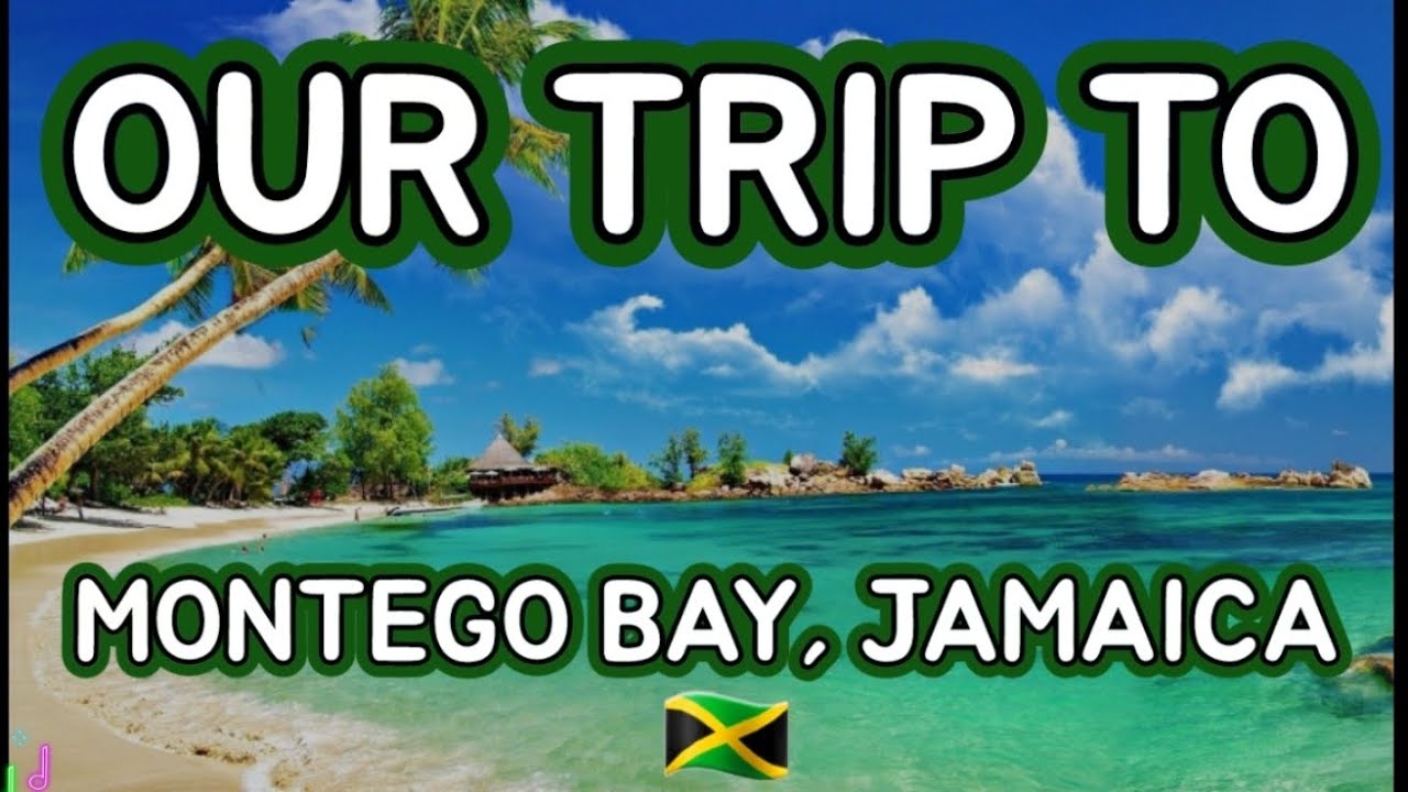 OUR TRIP TO MONTEGO BAY, JAMAICA! - YouTube