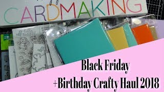 Black Friday + Birthday Craft Haul 2018!